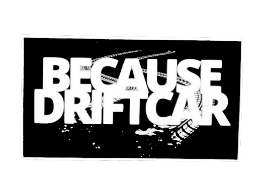 BECAUSE DRIFT CAR STICKER